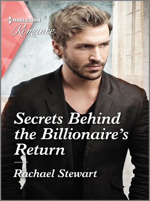 Title details for Secrets Behind the Billionaire's Return by Rachael Stewart - Available